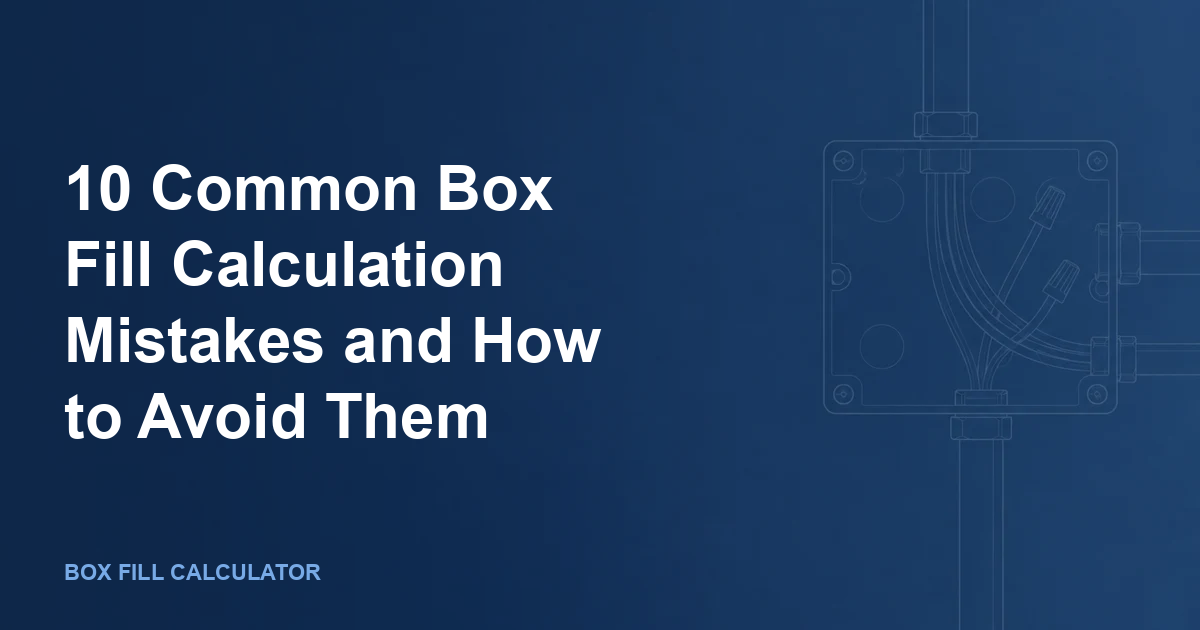 10 Common Box Fill Calculation Mistakes and How to Avoid Them