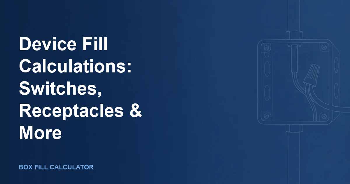 Device Fill Calculations: Switches, Receptacles & More