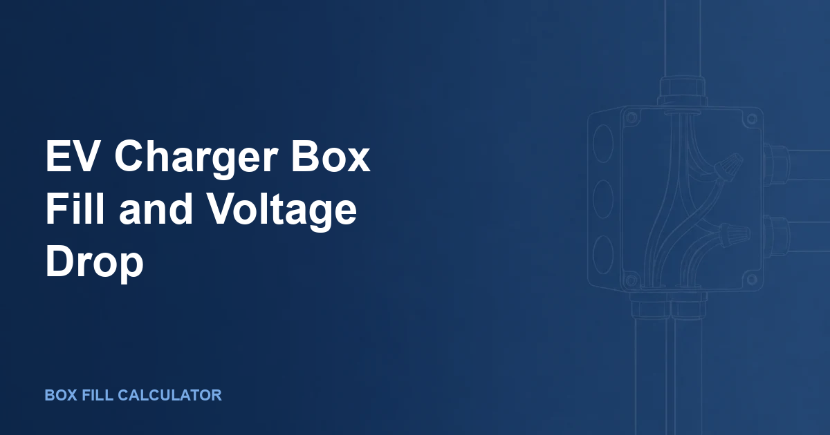 EV Charger Box Fill and Voltage Drop: How Conductor Upsizing Changes Enclosure Sizing
