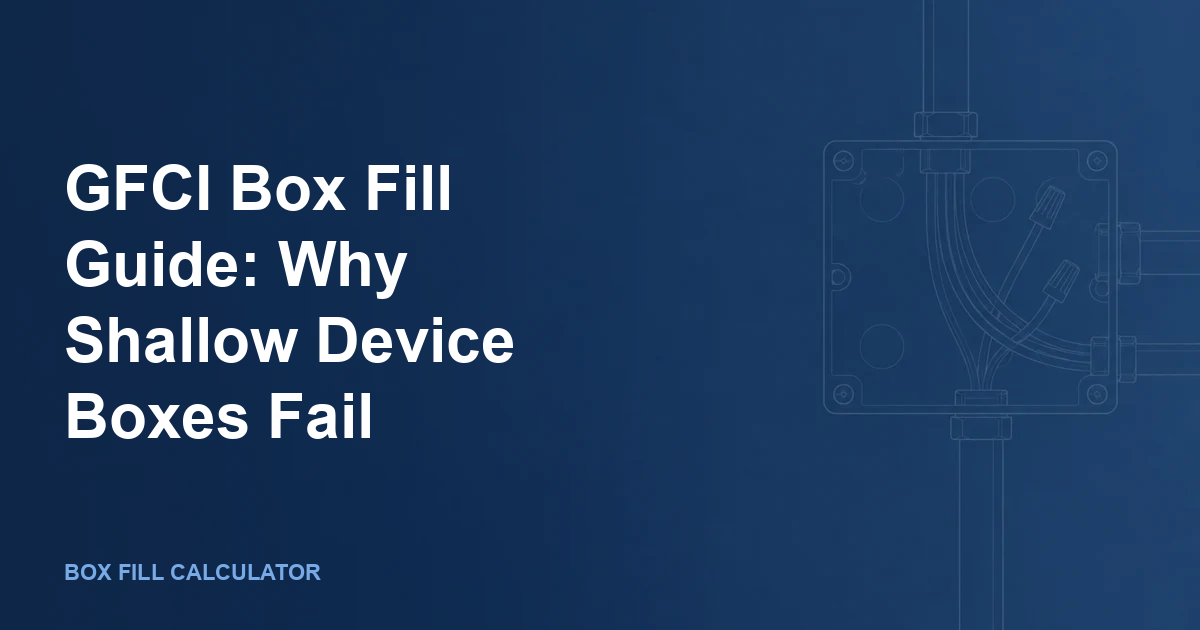 GFCI Box Fill Guide: Why Shallow Device Boxes Fail