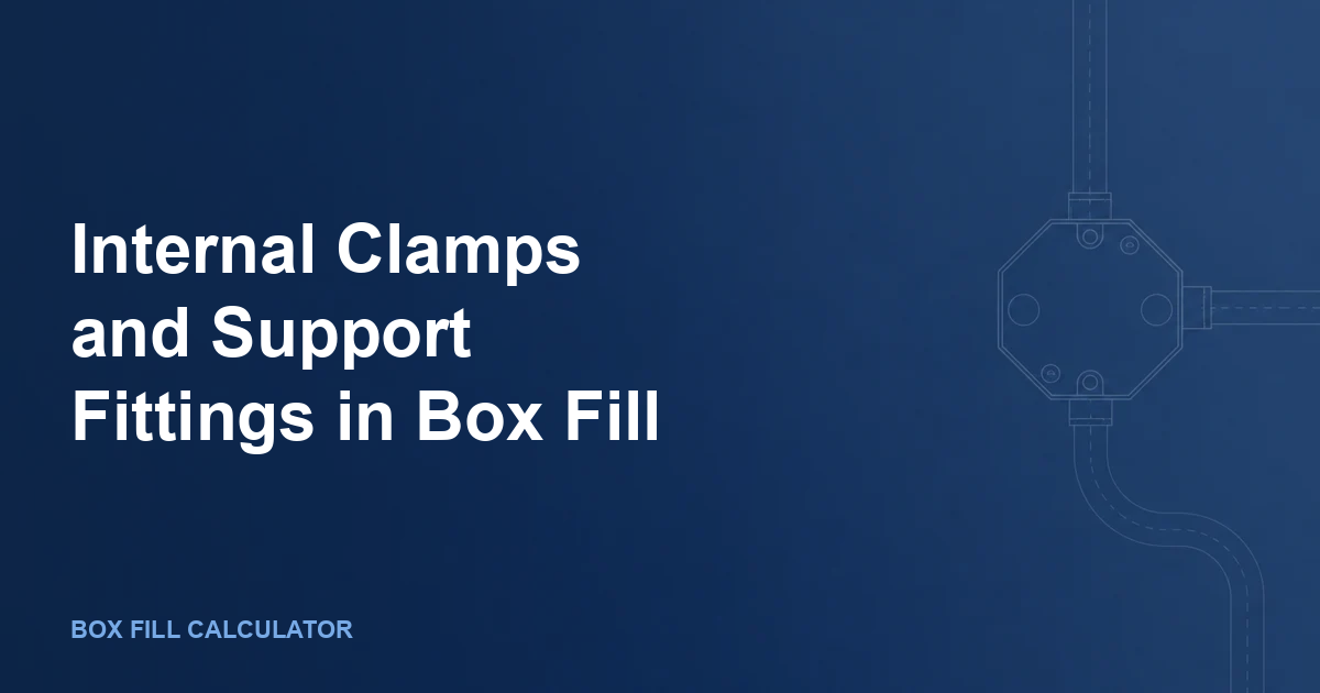 Internal Clamps and Support Fittings in Box Fill: NEC 314.16(B)(2) and (B)(3) Math