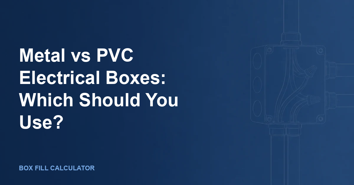 Metal vs PVC Electrical Boxes: Which Should You Use?