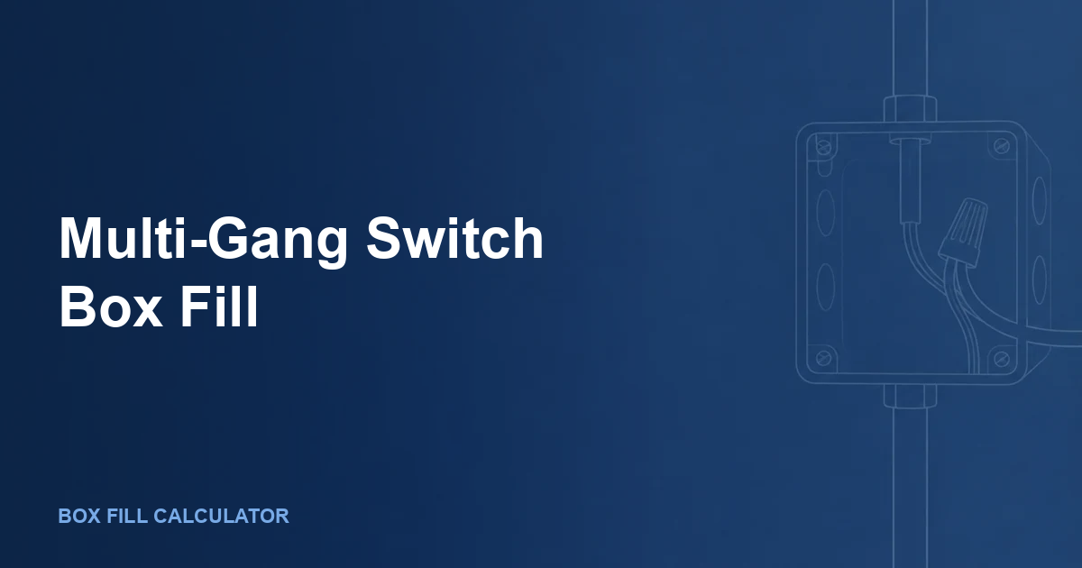 Multi-Gang Switch Box Fill: 2-Gang, 3-Gang, Dimmers, Travelers, and NEC 314.16 Math