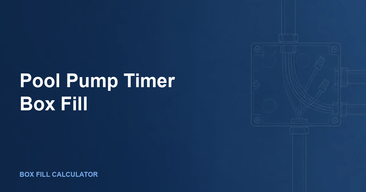 Pool Pump Timer Box Fill: Motors, GFCI, Wet Locations, and NEC 680 Math